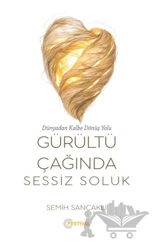 Gürültü Çağında Sessiz Soluk – Semih Sancaklı – Festival Yayıncılık kitap kapağı
