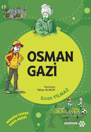 Osman Gazi - Dedemin İzinde Tarih Serisi – Ercan Yılmaz – Yeditepe Yayınevi kitap kapağı