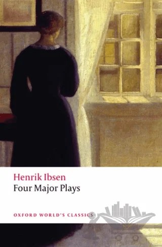 Four Major Plays – Henrik Ibsen – Oxford University Press - Classics kitap kapağı