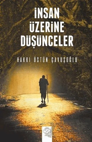 İnsan Üzerine Düşünceler – Hakkı Üstün Çavuşoğlu – Post Yayınevi kitap kapağı