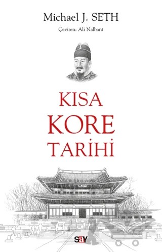 Kısa Kore Tarihi – Michael J. Seth – Say Yayınları kitap kapağı
