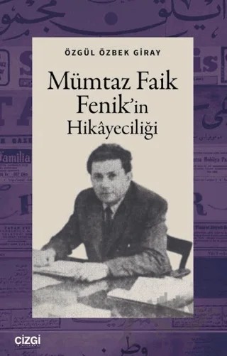 Mümtaz Faik Fenik’in Hikayeciliği – Özgül Özbek Giray – Çizgi Kitabevi Yayınları kitap kapağı