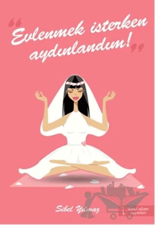 Evlenmek İsterken Aydınlandım! – Sibel Yılmaz – İkinci Adam Yayınları kitap kapağı
