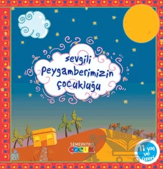 Sevgili Peygamberimizin Çocukluğu – Kolektif – Semerkand Çocuk Yayınları kitap kapağı