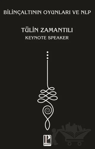 Bilinçaltının Oyunları ve NLP – Tülin Zamantılı – Pozitif Yayınları kitap kapağı