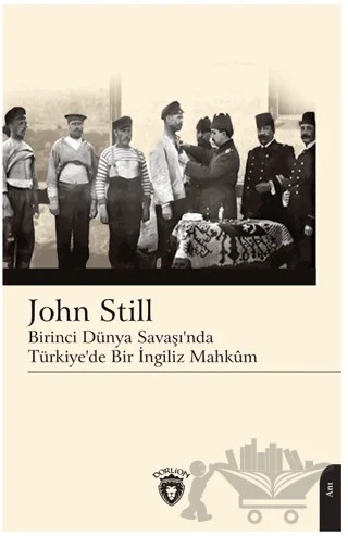 Birinci Dünya Savaşı’nda Türkiye’de Bir İngiliz Mahkum – John Still – Dorlion Yayınları kitap kapağı