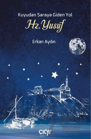 Kuyudan Saraya Giden Yol Hz. Yusuf – Erkan Aydın – Çığır Yayınları kitap kapağı
