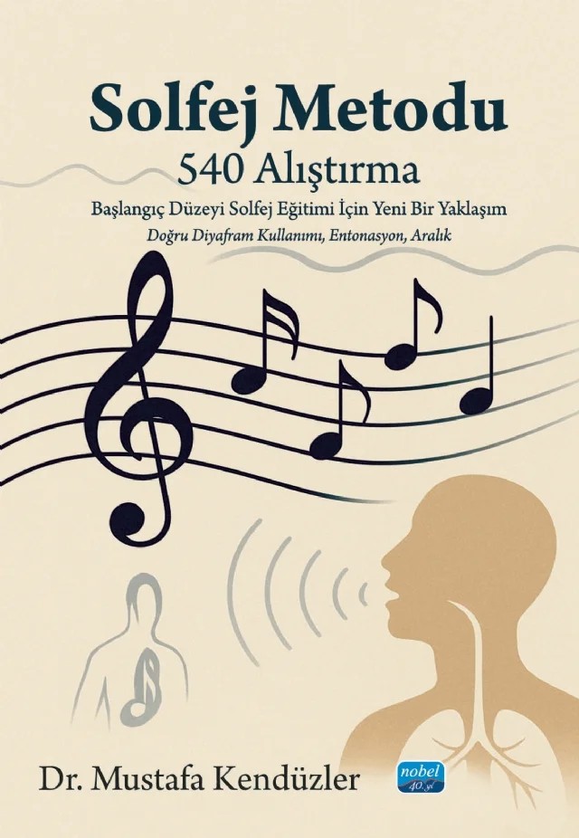 SOLFEJ METODU (540 Alıştırma) Başlangıç Düzeyi Solfej Eğitimi İçin Yeni Bir Yaklaşım – Mustafa Kendüzler – Nobel Akademik Yayıncılık kitap kapağı