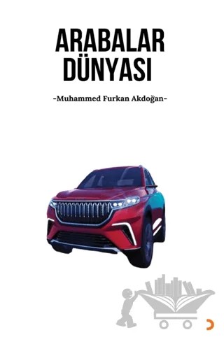 Arabalar Dünyası – Muhammed Furkan Akdoğan – Cinius Yayınları kitap kapağı