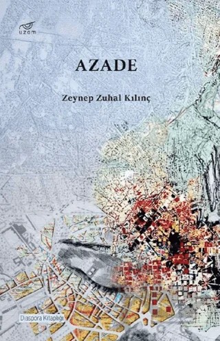 Azade – Zeynep Zuhal Kılınç – Uzam Yayınları kitap kapağı