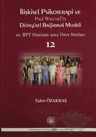 İlişkisel Psikoterapi ve Paul Watchel'in Döngüsel Bağlamsal Modeli – Tahir Özakkaş – Psikoterapi Enstitüsü kitap kapağı