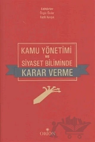 Kamu Yönetimi ve Siyaset Biliminde Karar Verme – Fatih Kırışık – Orion Kitabevi kitap kapağı