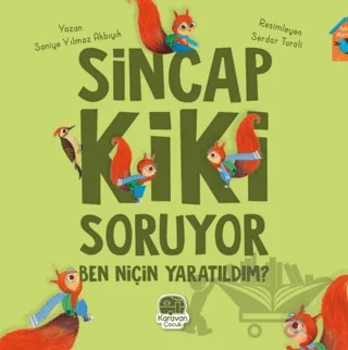 Sincap Kiki Soruyor Ben Niçin Yaratıldım – Saniye Yılmaz Akbıyık – Karavan Çocuk Yayınları kitap kapağı
