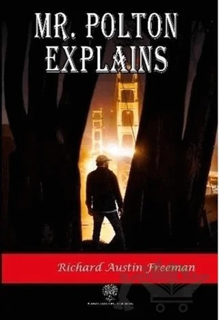 Mr. Polton Explains – Richard Austin Freeman – Platanus Publishing kitap kapağı