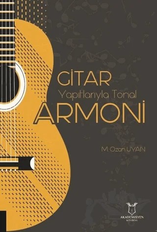 Gitar Yapıtlarıyla Tonal Armoni – M. Ozan Uyan – Akademisyen Kitabevi kitap kapağı