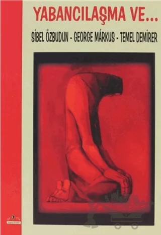Yabancılaşma ve... – George Markus, Sibel Özbudun, Temel Demirer – Ütopya Yayınevi kitap kapağı