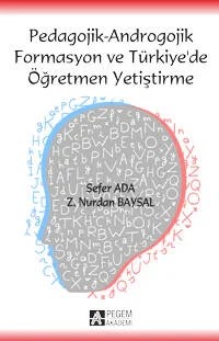 Pedagojik - Androgojik Formasyon ve Türkiye`de Öğretmen Yetiştirme – Sefer Ada – Pegem Akademi Yayıncılık kitap kapağı