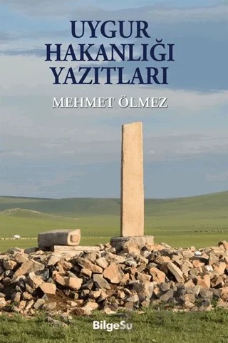Uygur Hakanlığı Yazıtları – Mehmet Ölmez – BilgeSu Yayıncılık kitap kapağı