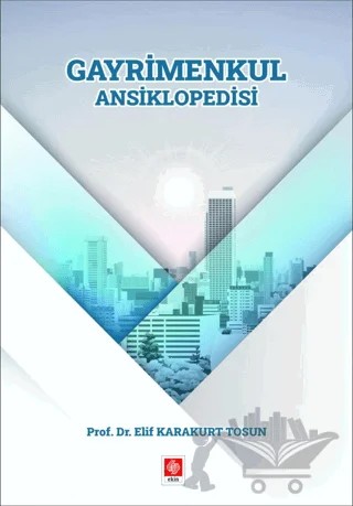 Gayrimenkul Ansiklopedisi – Elif Karakurt Tosun – Ekin Basım Yayın kitap kapağı