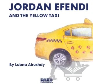 Jordan Efendi And the Yellow Taxi – Lubna Alrushdy – Dark İstanbul kitap kapağı