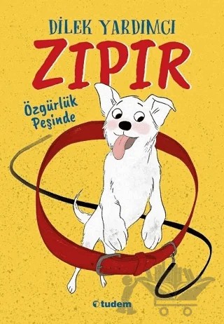 Zıpır Özgürlük Peşinde – Dilek Yardımcı – Tudem Yayınları kitap kapağı