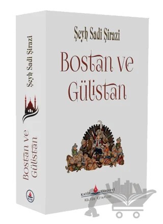Bostan ve Gülistan – Şeyh Sadi Şirazi – Katip Yayınları kitap kapağı