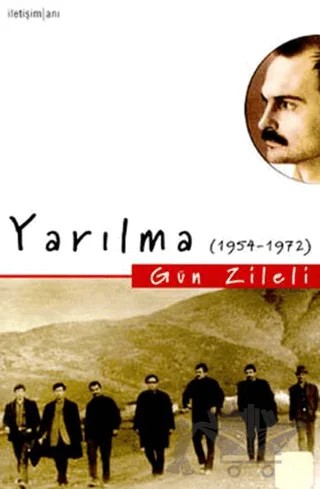 Yarılma (1954-1972) – Gün Zileli – İletişim Yayınevi kitap kapağı