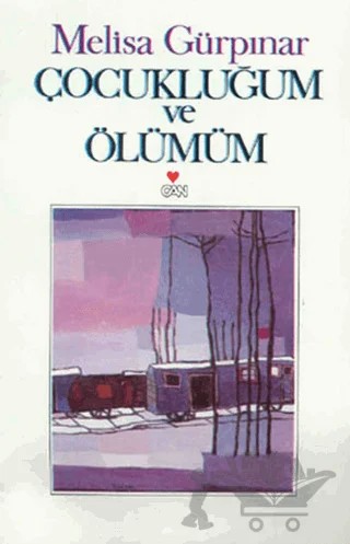 Çocukluğum ve Ölümüm – Melisa Gürpınar – Can Yayınları kitap kapağı
