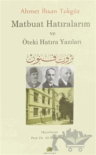 Ahmet İhsan Tokgöz Matbuat Hatıralarım ve Öteki Hatıra Yazıları – Ali İhsan Kolcu – Salkımsöğüt Yayınları kitap kapağı