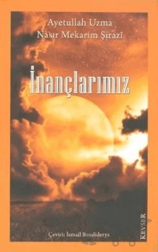 İnançlarımız – Ayetullah Mekarim Şirazi – Kevser Yayınları kitap kapağı