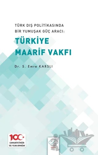 Türk Dış Politikasında Bir Yumuşak Güç Aracı: Türk Maarif Vakfı – Emre Karslı – Post Yayınevi kitap kapağı