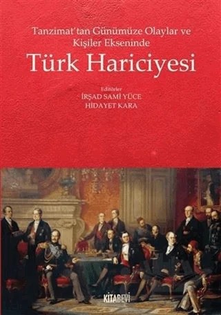 Tanzimat’tan Günümüze Olaylar ve Kişiler Ekseninde Türk Hariciyesi – Hidayet Kara, İrşad Sami Yüce – Kitabevi Yayınları kitap kapağı