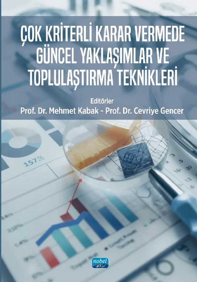 Çok Kriterli Karar Vermede Güncel Yaklaşımlar ve Toplulaştırma Teknikleri – Ahmet Bengöz, Ahmet Çalık, Ahmet Süha Hancıoğlu, Ali Sevinç, Aslı Çalış Boyacı, Aygün Altundaş, Barış Özkan, Begüm Büşra İyikesici, Cevriye Gencer, Elif Kılıç Delice, Emel Kızılkaya Aydoğan, Emine Seray Gün, Eren Özceylan, Ergün Eraslan, Erkan Çelik, Erkan Köse, Esra Özkan Aksu, Ezgi Aktaş Potur – Nobel Akademik Yayıncılık kitap kapağı