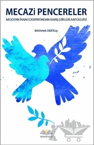 Mecazi Pencereler - Modern İran Edebiyatından Barış Şiirleri Antolojisi – Mehmet Akif Koç – Demavend Yayınları kitap kapağı