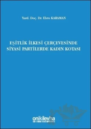 Eşitlik İlkesi Çerçevesinde Siyasi Partilerde Kadın Kotası – Ebru Karaman – On İki Levha Yayınları kitap kapağı