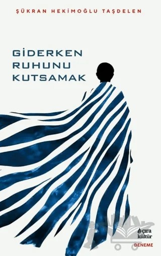 Giderken Ruhunu Kutsamak – Şükran Hekimoğlu Taşdelen – Çıra Yayınları kitap kapağı