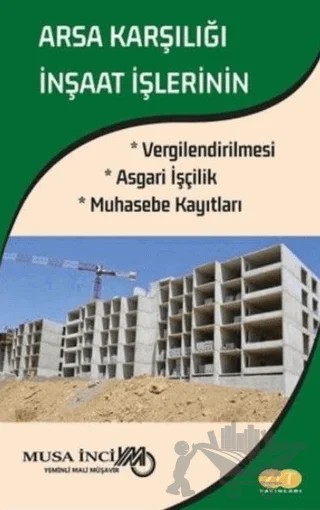 Arsa Karşılığı İnşaat İşlerinin Vergilendirilmesi Asgari İşçilik Muhasebe Kayıtları – Musa İnci – Zet Yayınları kitap kapağı