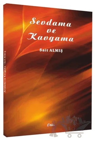 Sevdama ve Kavgama – Sait Almış – Etki Yayınları kitap kapağı