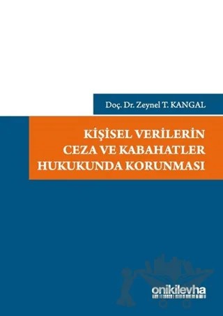 Kişisel Verilerin Ceza ve Kabahatler Hukukunda Korunması – Zeynel T. Kangal – On İki Levha Yayınları kitap kapağı