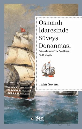 Osmanlı İdaresinde Süveyş Donanması – Tahir Sevinç – İdeal Kültür Yayıncılık kitap kapağı
