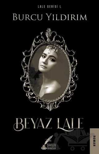 Beyaz Lale - Lale Serisi 1 – Burcu Yıldırım – Şahsen Yayıncılık kitap kapağı