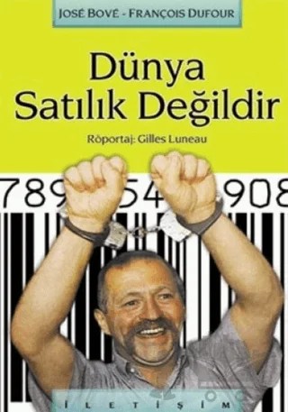 Dünya Satılık Değildir – Jose Bove – İletişim Yayınevi kitap kapağı