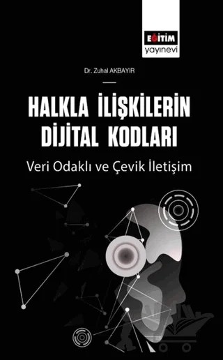 Halkla İlişkilerin Dijital Kodları – Zuhal Akbayır – Eğitim Yayınevi - Bilimsel Eserler kitap kapağı