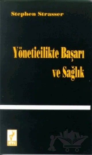 Yöneticilikte Başarı ve Sağlık – Stephen Strasser – Eti Kitapları kitap kapağı