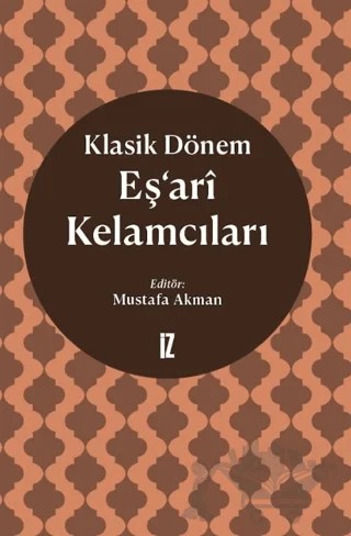 Klasik Dönem Eş’ari Kelamcıları – Kolektif – İz Yayıncılık kitap kapağı