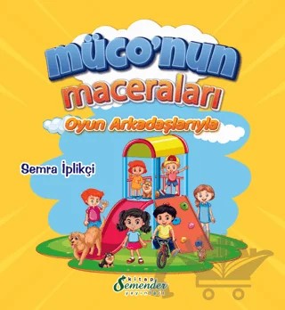 Müconun Maceraları - Oyun Arkadaşlarıyla – Semra İplikçi – Semender Kitap Yayınları kitap kapağı
