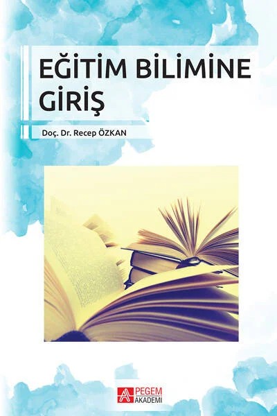 Eğitim Bilimine Giriş – Recep Özkan, Elvan Yalçınkaya, Hüseyin Şimşek, M.Akif Sözer, Mustafa Sever – Pegem Akademi Yayıncılık kitap kapağı