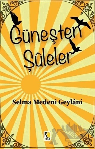 Güneşten Şuleler – Selma Medeni Geylani – Çıra Yayınları kitap kapağı