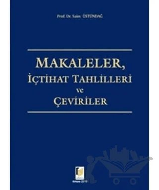 Makaleler, İçtihat Tahlilleri ve Çeviriler – Saim Üstündağ – Adalet Yayınevi kitap kapağı