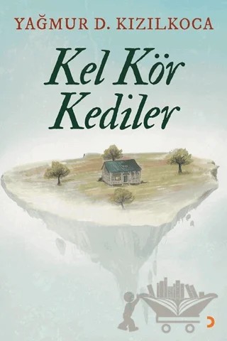 Kel Kör Kediler – Yağmur D. Kızılkoca – Cinius Yayınları kitap kapağı